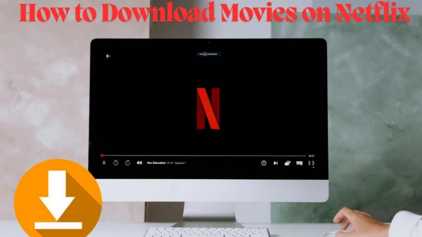 How to Download Netflix Movies on Laptop